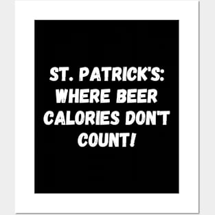 St. Patrick's: where beer calories don't count! St. Patrick’s Day Posters and Art